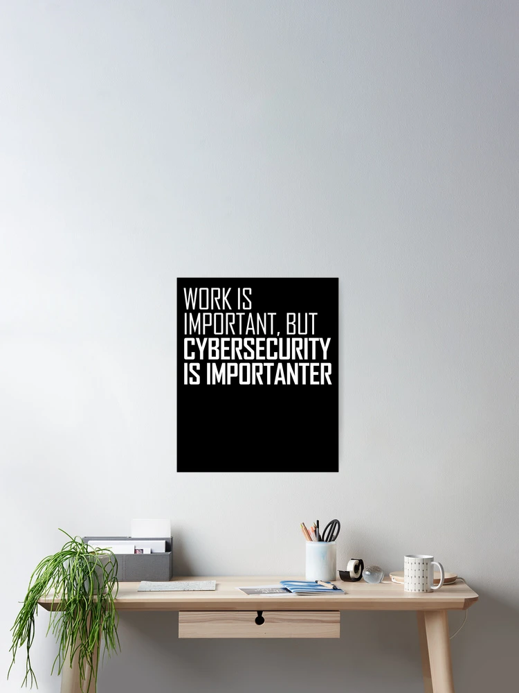 Imagen 2 de 3, Póster con la obra CyberSecurity Is Importanter Funny Cyber Security Gear, diseñada y vendida por DynamicDesign.