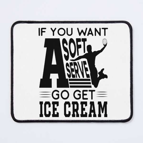 Item preview, If You Want A Soft Serve Go get Ice Cream Funny Volleyball Team game day  designed and sold by saadabs.