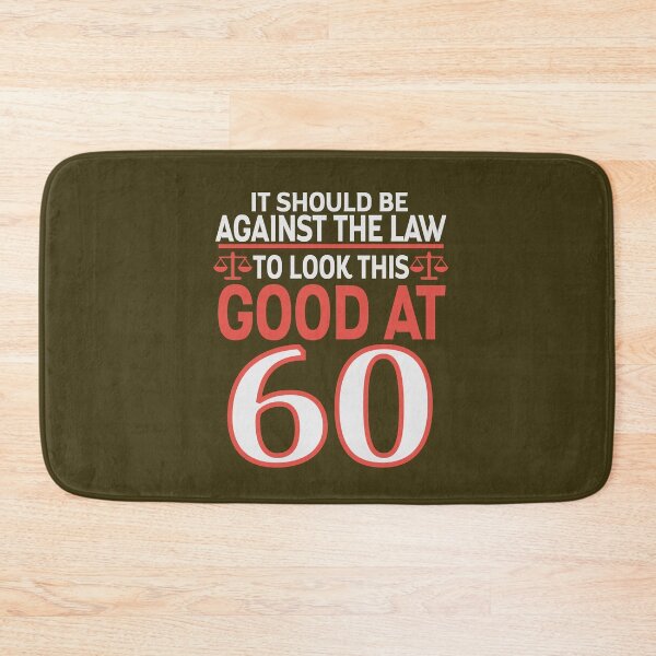 Item preview,  Against the law to look this good at Sixty designed and sold by giftfromheart.