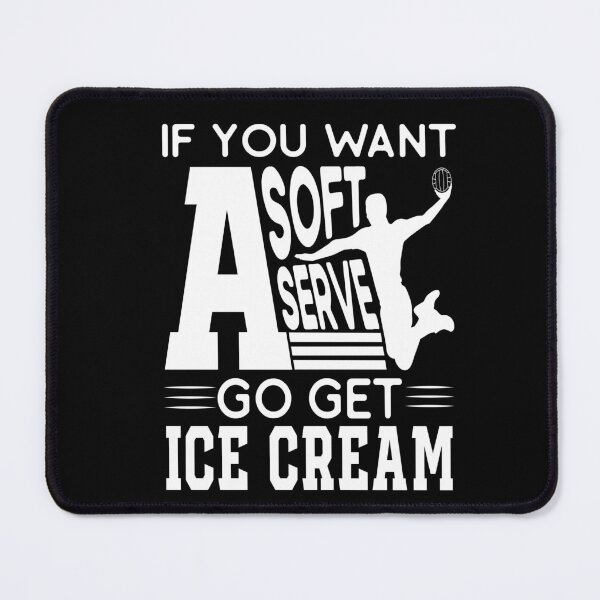 Item preview, If You Want A Soft Serve Go get Ice Cream Funny Volleyball Team game day  designed and sold by saadabs.