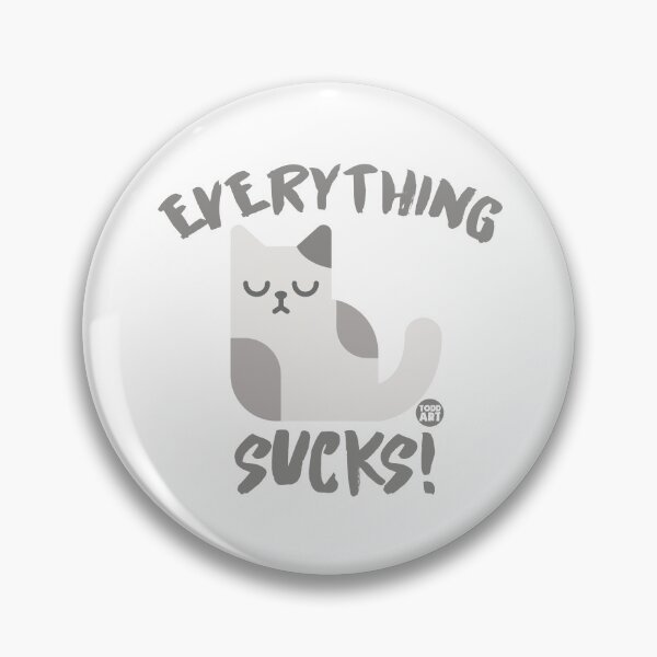 Item preview, EVERYTHING SUCKS CAT designed and sold by TODD GOLDMAN.