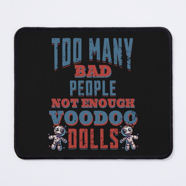 Item preview, Too Many Bad People Not Enough Voodoo Dolls designed and sold by ZeptepiTrends.