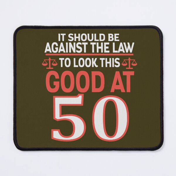 Item preview, Against the law to look this good at Fifty designed and sold by giftfromheart.