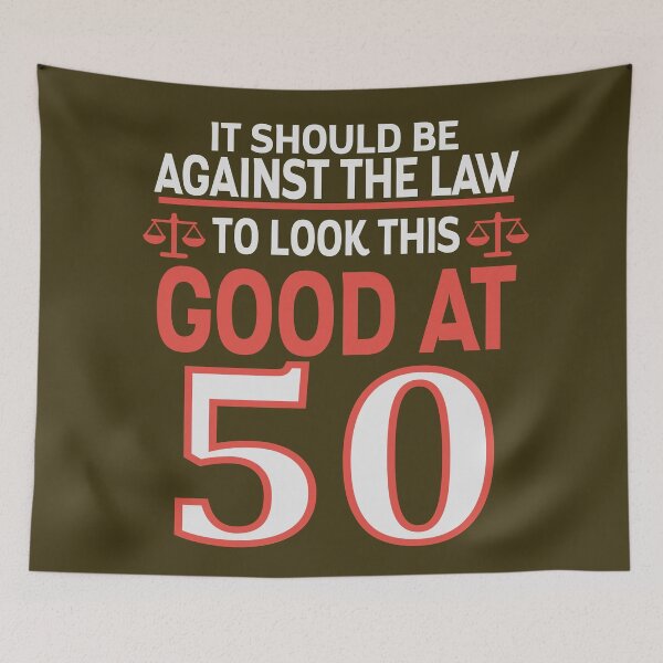 Item preview, Against the law to look this good at Fifty designed and sold by giftfromheart.