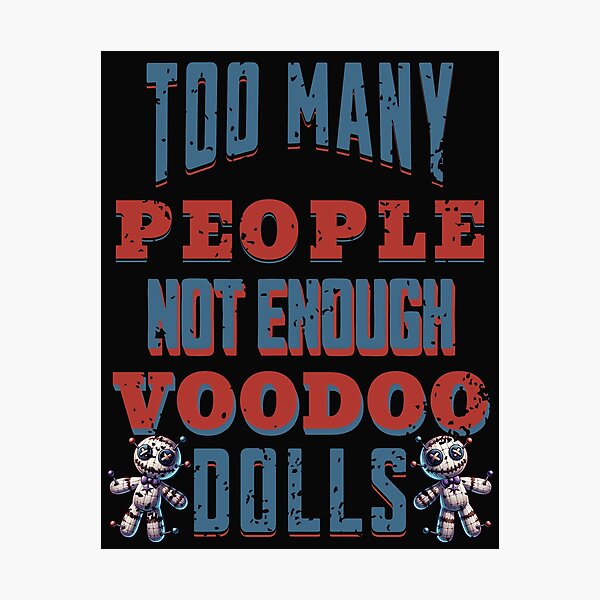 Item preview, Too Many People Not Enough Voodoo Dolls  designed and sold by ZeptepiTrends.