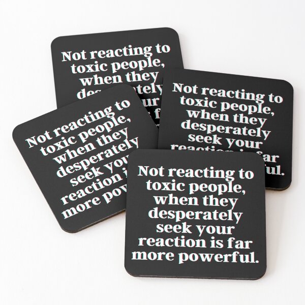 Item preview, Not reacting to toxic people, when they desperately seek your reaction is far more powerful. designed and sold by PostiveText.