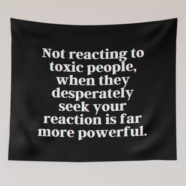 Item preview, Not reacting to toxic people, when they desperately seek your reaction is far more powerful. designed and sold by PostiveText.