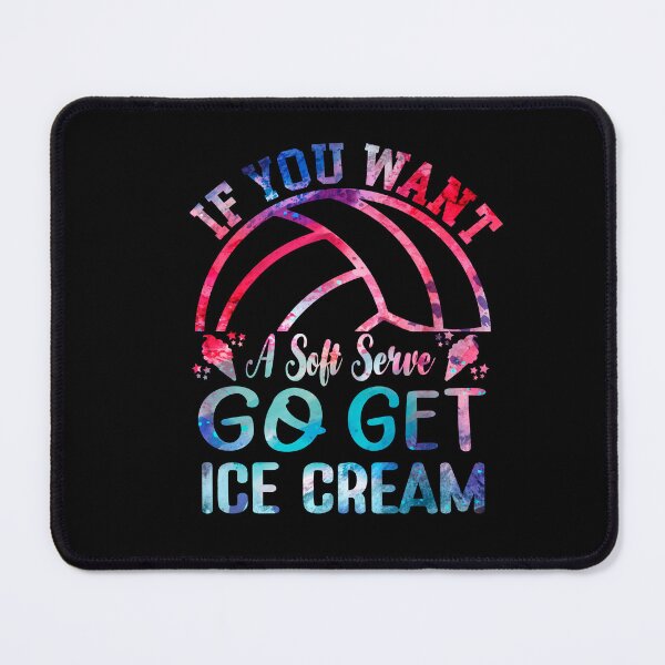 Item preview, If You Want A Soft Serve Go get Ice Cream Funny Volleyball Team game day  designed and sold by saadabs.