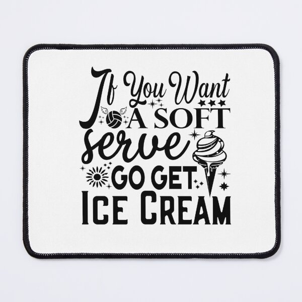 Item preview, If You Want A Soft Serve Go get Ice Cream Funny Volleyball Team game day  designed and sold by saadabs.