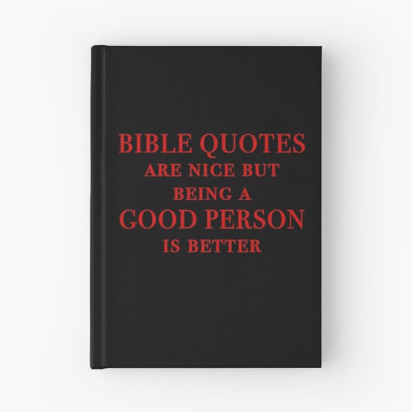 Item preview, Bible quotes are nice but being a good person is better designed and sold by Signs for Dark Times.