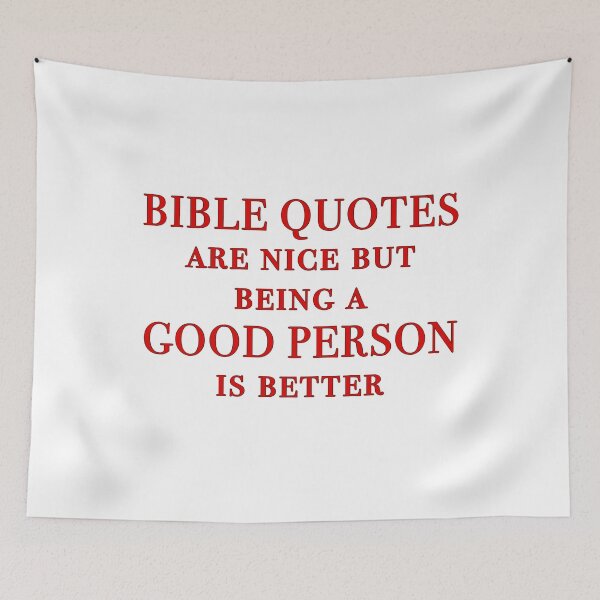 Item preview, Bible quotes are nice but being a good person is better designed and sold by Signs for Dark Times.