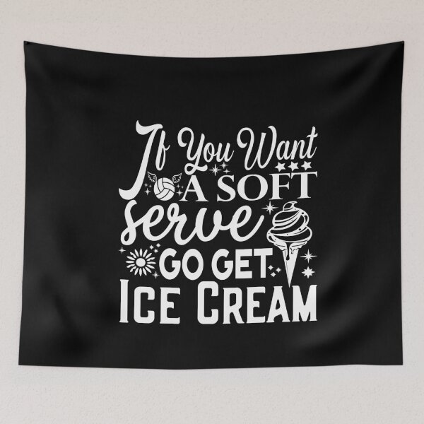 Item preview, If You Want A Soft Serve Go get Ice Cream Funny Volleyball Team game day  designed and sold by saadabs.