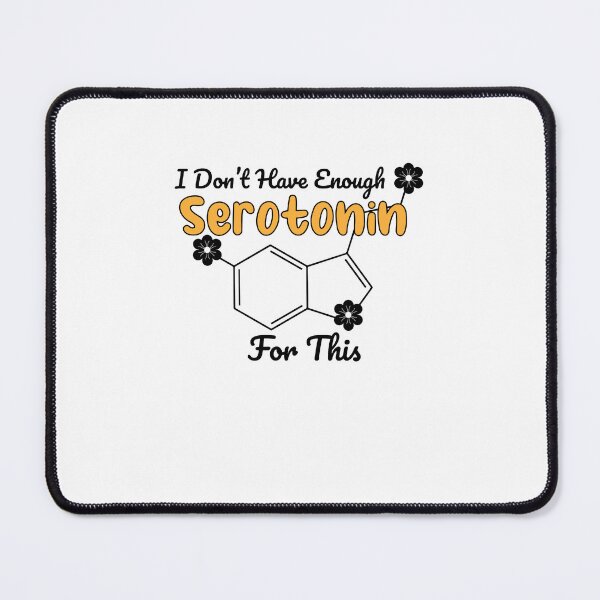 Item preview, i don't have enough serotonin for this designed and sold by Mahfouf Younes.