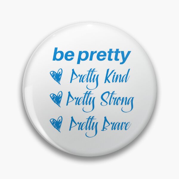 Item preview, Be Pretty, Be Kind, Be Stong, Be Brave designed and sold by Wilcox PhotoArt.