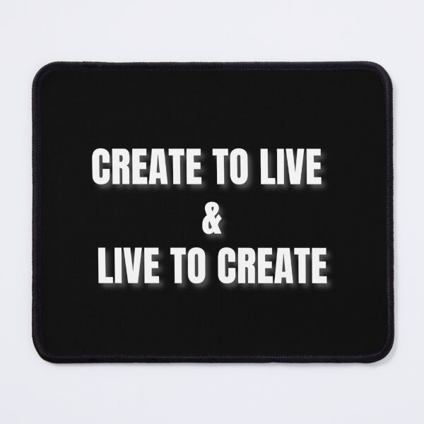 Item preview, (WF) Create to live, and live to create. designed and sold by greatvibes4u.