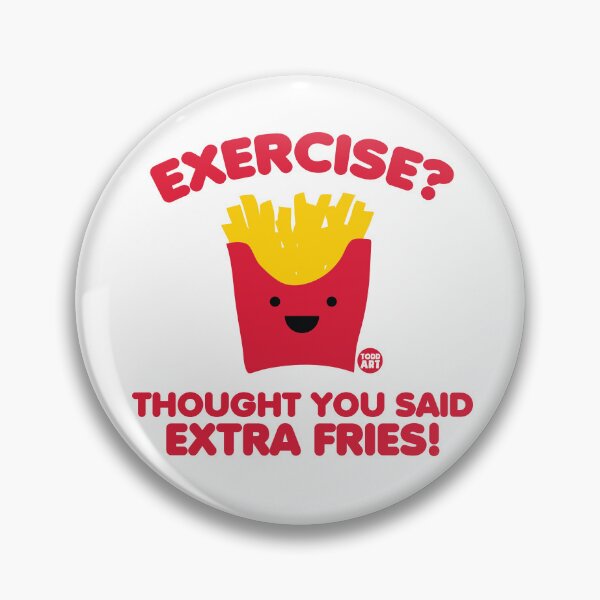 Artikelvorschau, EXERCISE EXTRA FRIES entworfen und verkauft von TODD GOLDMAN.