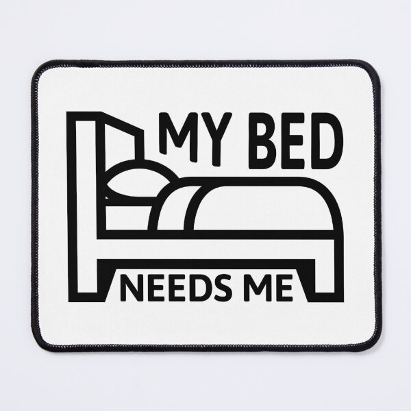 Item preview, My Bed Needs Me! Black And White designed and sold by PMCreative.