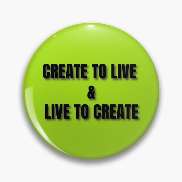 Item preview, (BF) Create to live, and live to create. designed and sold by greatvibes4u.