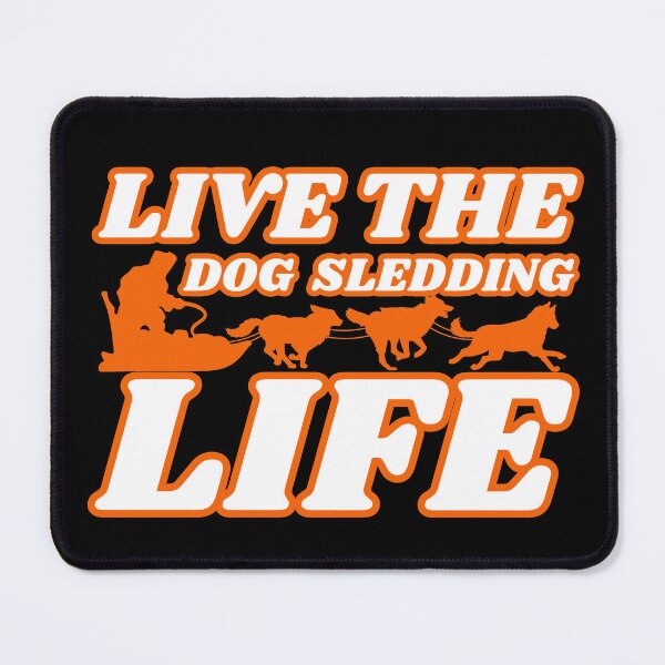 Item preview, Dog Sledding Live The Life designed and sold by McThingummy.