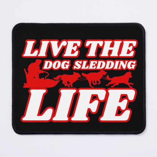 Item preview, Dog Sledding Live The Life designed and sold by McThingummy.