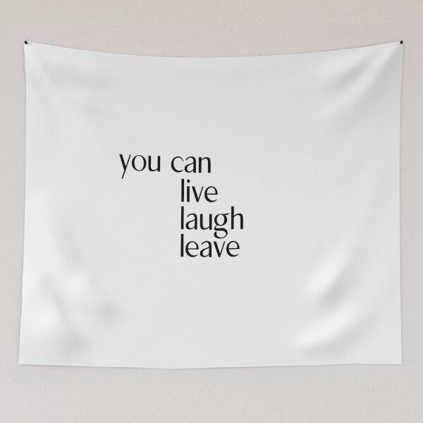 Item preview, You can Live Laugh Leave designed and sold by ellosmedicenale.