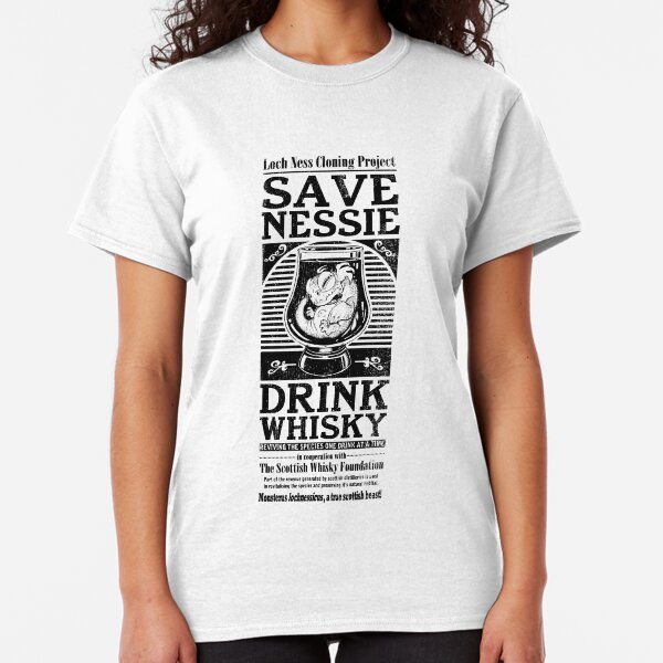 Save Nessie, Drink Whisky! Classic T-Shirt