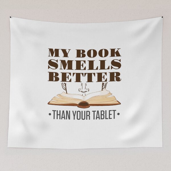 Item preview, My Book Smells Better than Your Tablet  designed and sold by jaygo.