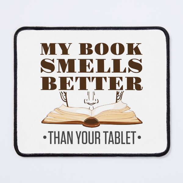 Item preview, My Book Smells Better than Your Tablet designed and sold by jaygo.