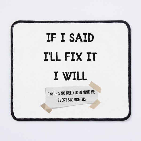 Item preview, If I Said Ill Fix It I Will. Funny Fix-It-All Husband designed and sold by Rebel-Design.