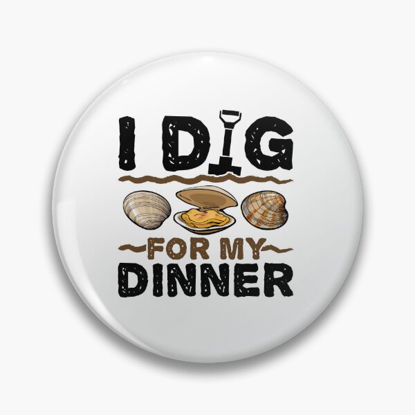 Item preview, I Dig for My Dinner Clam Digger Enthusiast Beach designed and sold by jaygo.