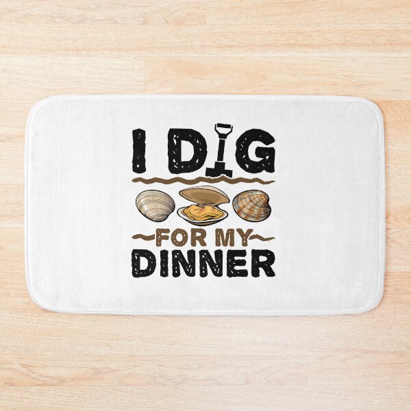 Item preview, I Dig for My Dinner Clam Digger Enthusiast Beach designed and sold by jaygo.