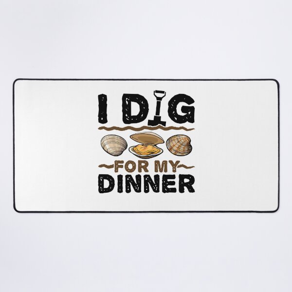 Item preview, I Dig for My Dinner Clam Digger Enthusiast Beach designed and sold by jaygo.