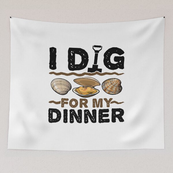 Item preview, I Dig for My Dinner Clam Digger Enthusiast Beach designed and sold by jaygo.