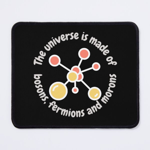 Item preview, The universe is made of bosons, fermions and morons, funny physics designed and sold by NoetherSym.