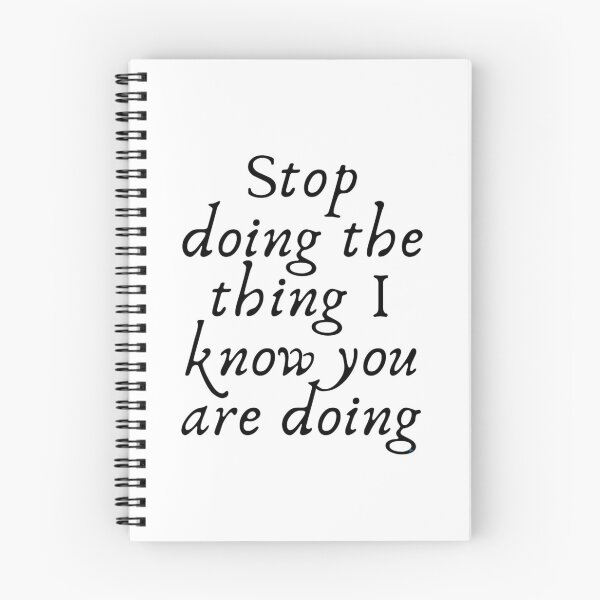 Item preview, Stop doing the thing I know you are doing designed and sold by DalekLeto.