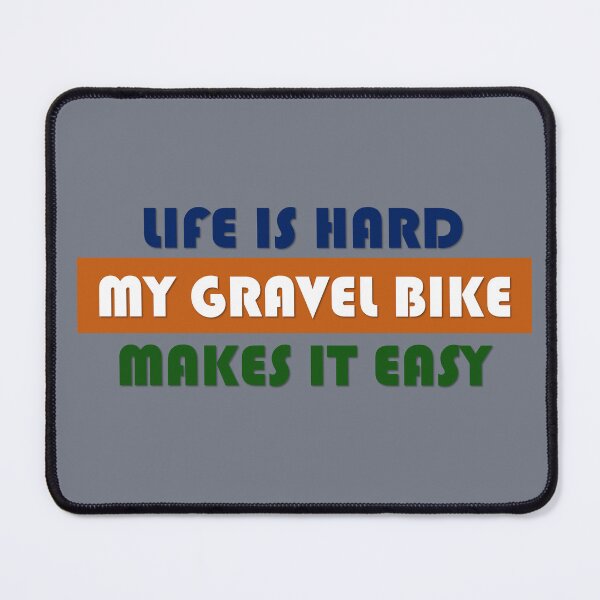 Item preview, Life is hard my gravel bike makes it easy designed and sold by Gravelymas.