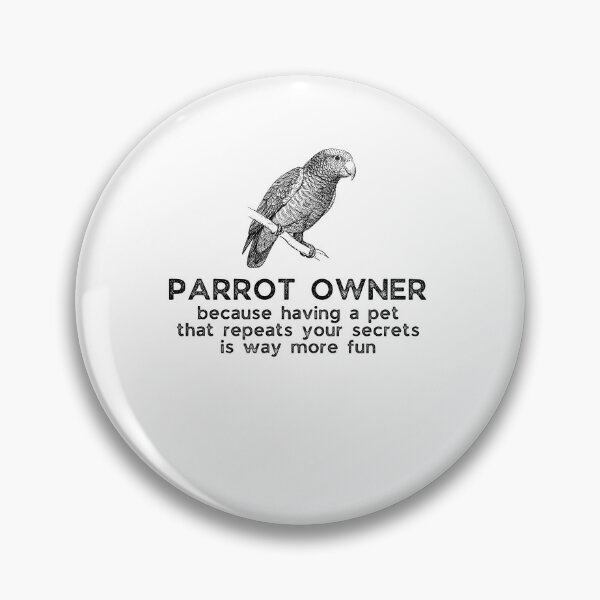 Item preview, Funny parrot owner saying designed and sold by Gilpro Designs.
