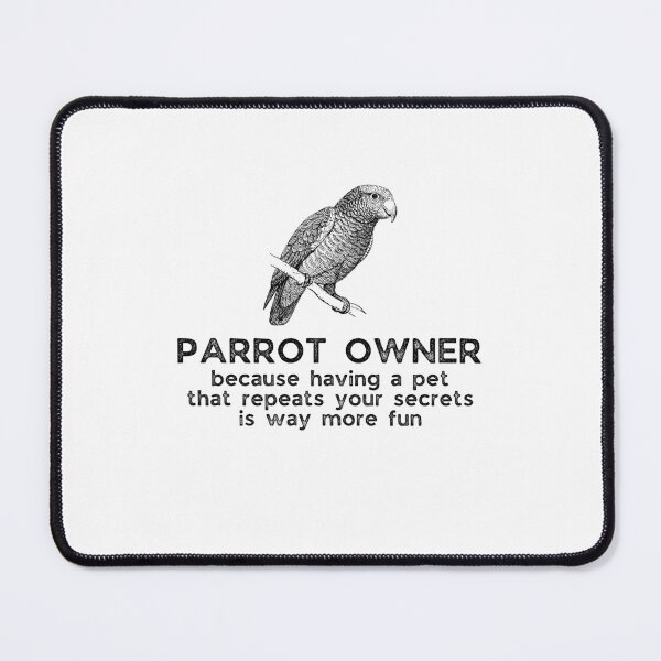 Item preview, Funny parrot owner saying designed and sold by Gilpro Designs.