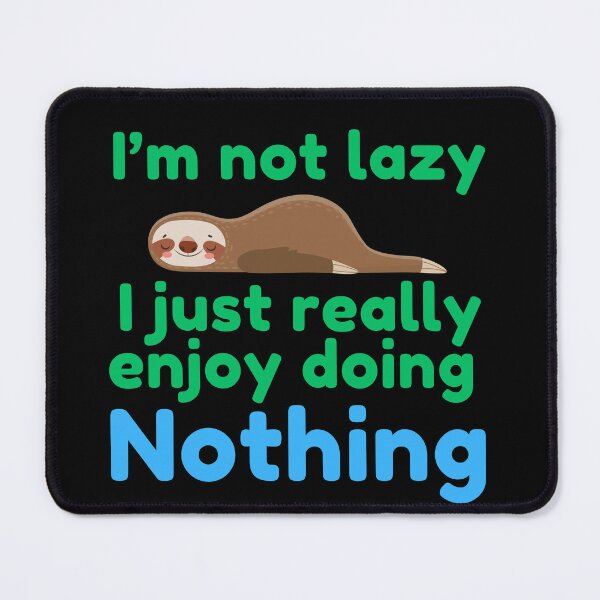 Item preview, I’m Not Lazy I Just Really Enjoy Doing Nothing | Sloth | Funny | Joke | Lazy designed and sold by ShopCoolStop.