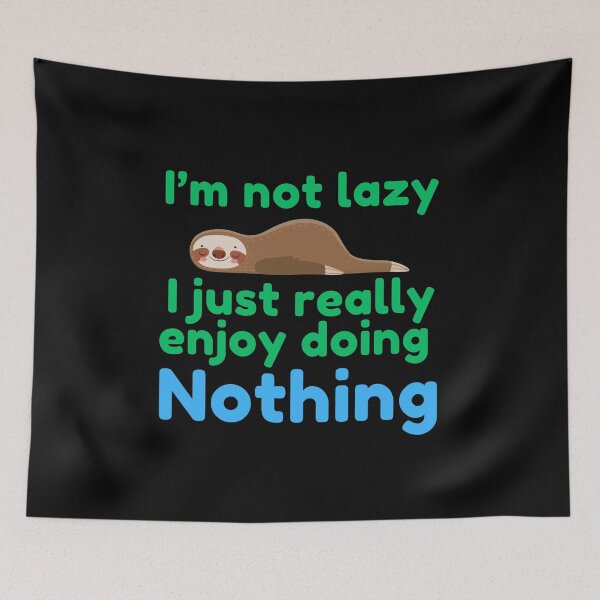 Item preview, I’m Not Lazy I Just Really Enjoy Doing Nothing | Sloth | Funny | Joke | Lazy designed and sold by ShopCoolStop.