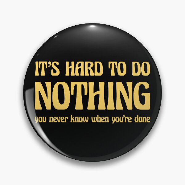 Item preview, Funny Do Nothing Quote - Funny Doing Nothing Humor designed and sold by WIZECROW.