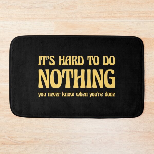 Item preview, Funny Do Nothing Quote - Funny Doing Nothing Humor designed and sold by WIZECROW.