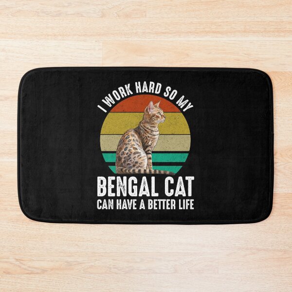 Item preview, I Work Hard So My Bengal Cat Can Have A Better Life designed and sold by Cat Lady Designs.