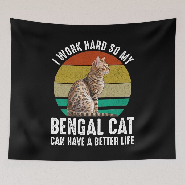 Item preview, I Work Hard So My Bengal Cat Can Have A Better Life designed and sold by Cat Lady Designs.