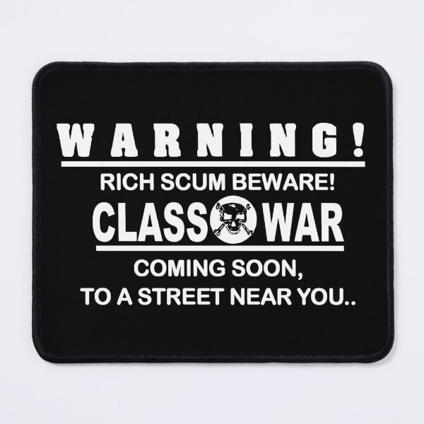 Item preview, Class War - Warning Rich Scum Beware Coming Soon to a Street Near You designed and sold by ChatNoir01.