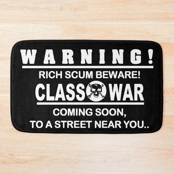 Item preview, Class War - Warning Rich Scum Beware Coming Soon to a Street Near You designed and sold by ChatNoir01.