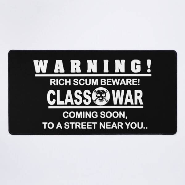 Item preview, Class War - Warning Rich Scum Beware Coming Soon to a Street Near You designed and sold by ChatNoir01.