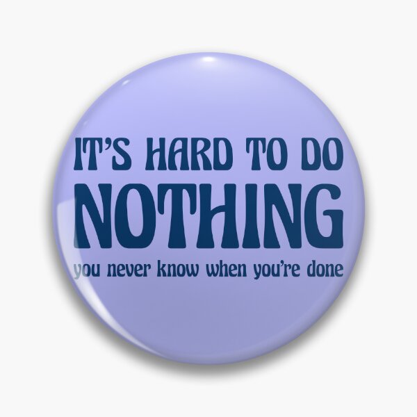 Item preview, Funny Do Nothing Quote - Funny Doing Nothing Humor designed and sold by WIZECROW.