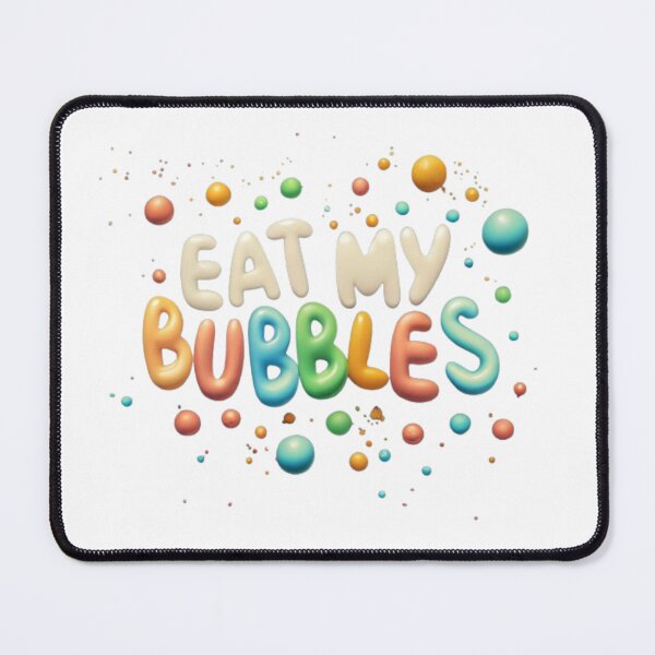 Item preview, Copy of Eat My Bubbles designed and sold by MEROSHOP9.