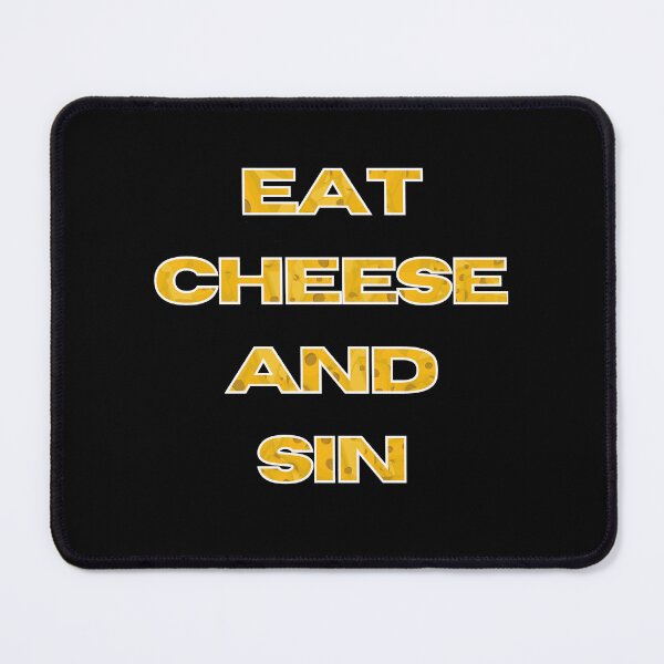 Item preview, Eat Cheese And Sin designed and sold by FunnyThings1.